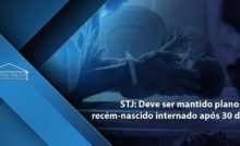 STJ: Deve ser mantido plano de recém-nascido internado após 30 dias