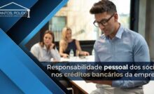 Responsabilidade pessoal dos sócios nos créditos bancários da empresa